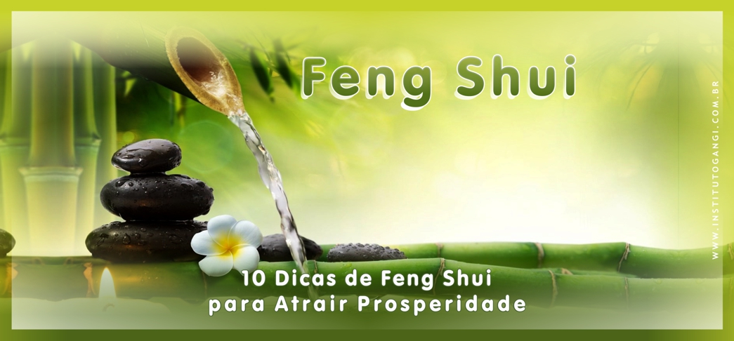 10 Dicas de Feng Shui para Atrair Prosperidade 10 Dicas de Feng Shui para Atrair Prosperidade