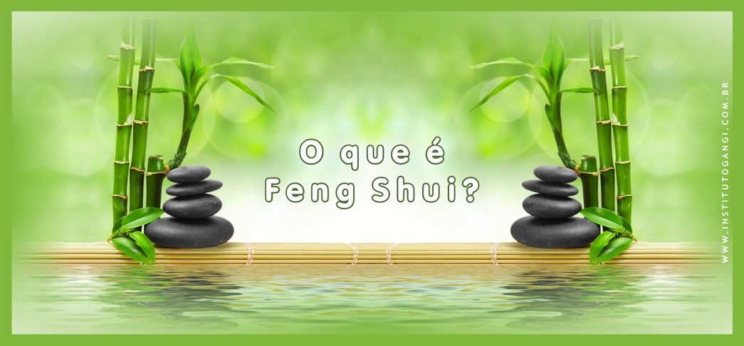 O que é Feng Shui? O que é Feng Shui?
